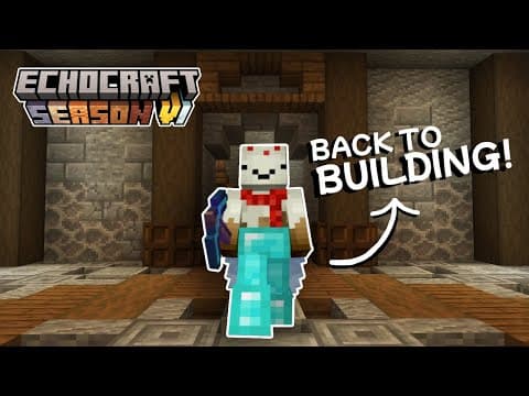 BACK TO BUILDING! | Echocraft S6 04